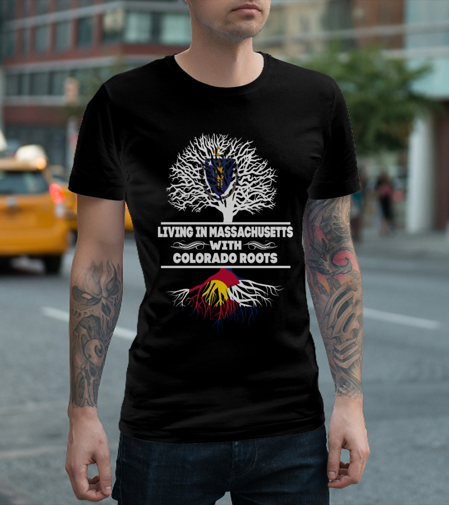 Living in Massachusetts With Colorado Roots Tree Design Featuring State Flag Elements T-Shirt