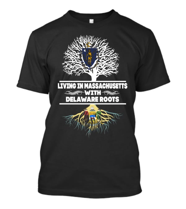 Massachusetts Living With Delaware Roots Tree Design Featuring State Flags T-Shirt