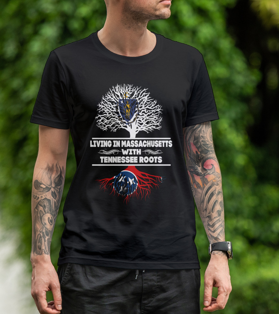 Massachusetts Living With Deep Tennessee Roots Featuring State Tree And Symbolic Roots T-Shirt
