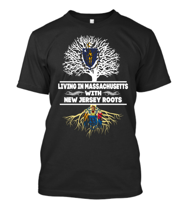 Massachusetts Living Embracing New Jersey Tree Roots Connection T-Shirt