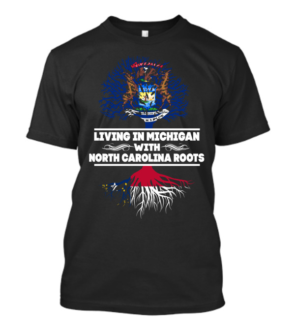 Living In Michigan With North Carolina Roots Embracing State Heritage With Dual Tree Symbolism T-Shirt