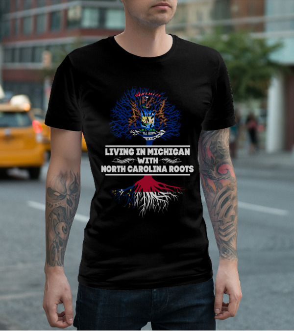 Living In Michigan With North Carolina Roots Embracing State Heritage With Dual Tree Symbolism T-Shirt