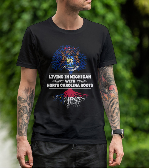 Living In Michigan With North Carolina Roots Embracing State Heritage With Dual Tree Symbolism T-Shirt