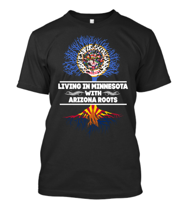 Living In Minnesota With Arizona Roots Minnesota State Seal Tree Arizona Flag Roots T-Shirt