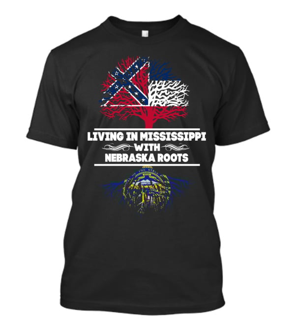 Living In Mississippi With Nebraska Roots Confederate Flag Tree And State Seal Combination T-Shirt