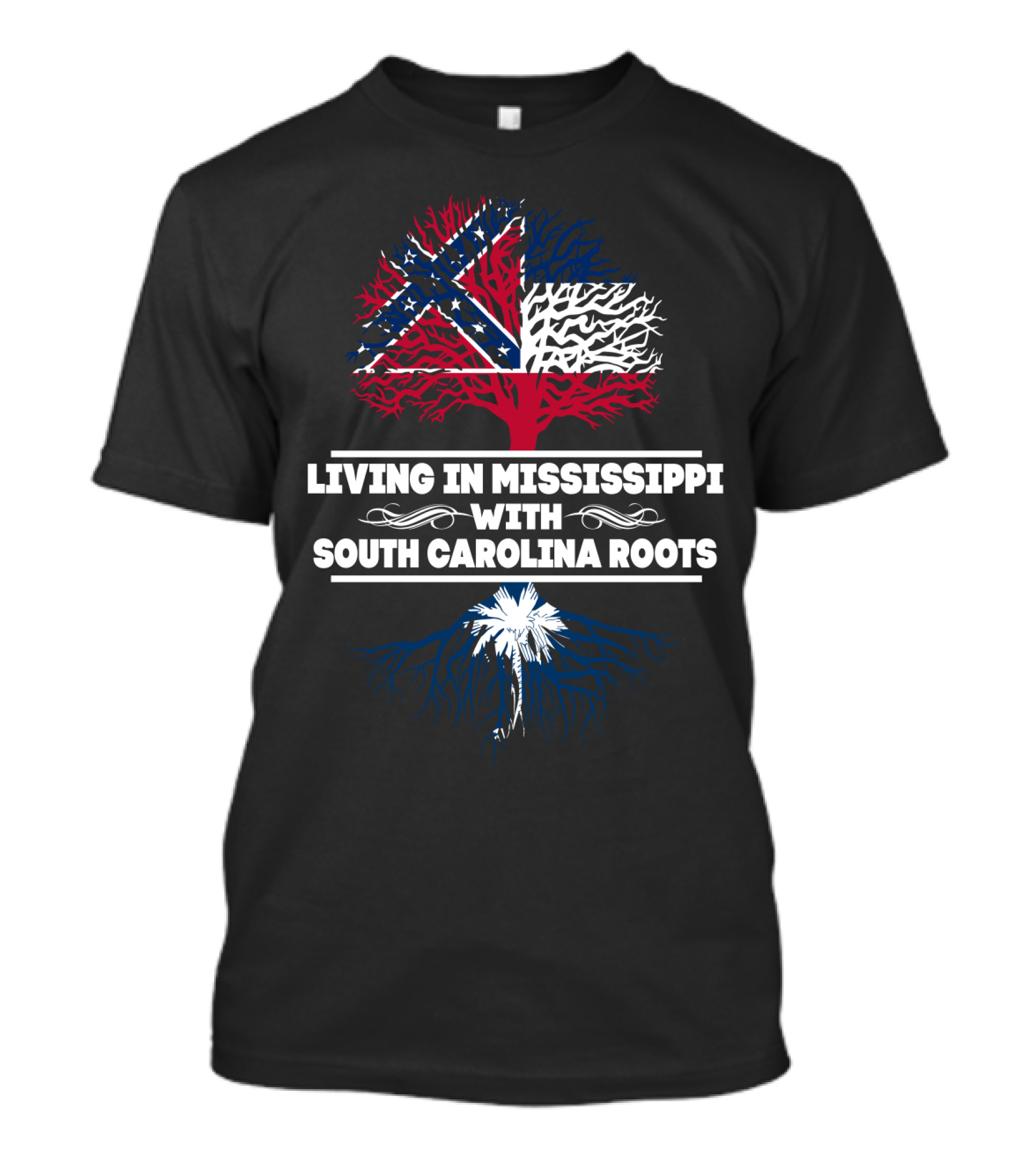 Living In Mississippi With South Carolina Roots Confederate And Palmetto Tree Heritage T-Shirt
