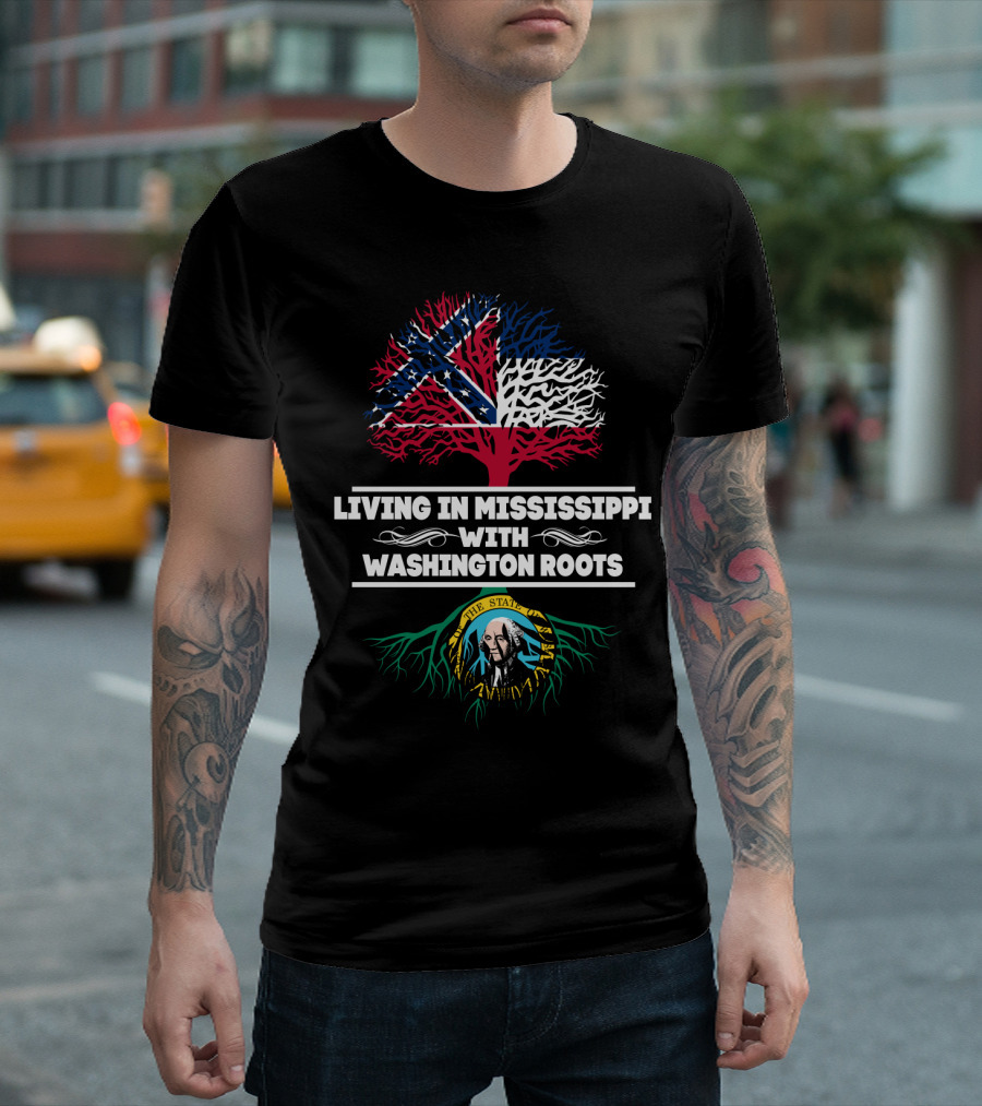 Living In Mississippi Embracing Heritage With Washington Roots Symbolism T-Shirt