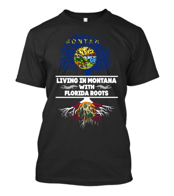 Montana Living With Florida Roots State Flag Tree Symbolism T-Shirt