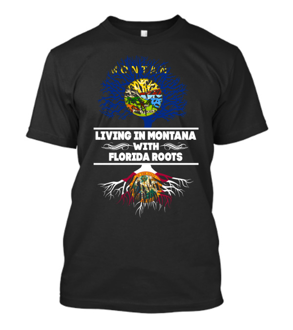 Montana Living With Florida Roots State Flag Tree Symbolism T-Shirt