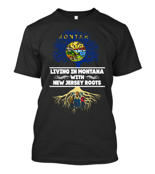 Living In Montana With NEW JERSEY Roots Tree Graphic Featuring NJ State Symbols T-Shirt