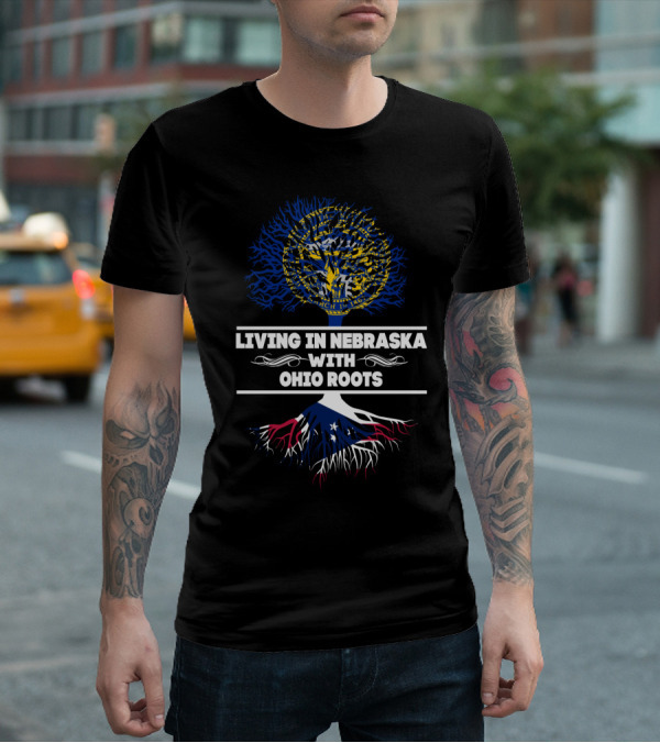 Living In Nebraska Embracing Ohio Roots With State Seal And Flag Roots T-Shirt