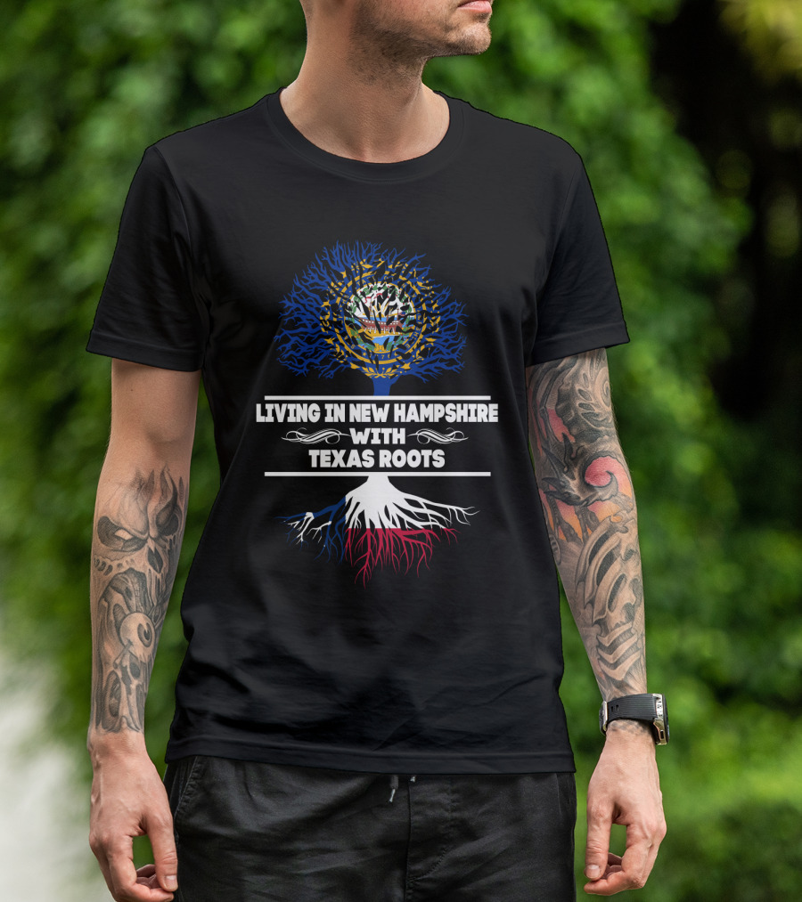 Living In New Hampshire With Texas Roots Featuring State Flag Tree T-Shirt