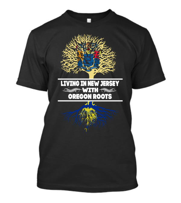 Living In New Jersey With Oregon Roots Embracing Dual Heritage With Tree And State Flags T-Shirt