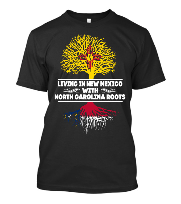 Living In New Mexico With North Carolina Roots Yellow Tree Symbol And State Connection T-Shirt