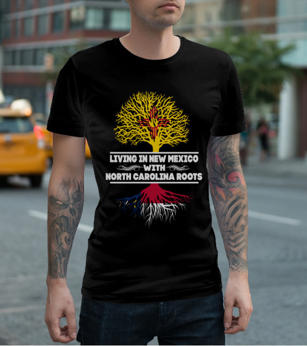 Living In New Mexico With North Carolina Roots Yellow Tree Symbol And State Connection T-Shirt