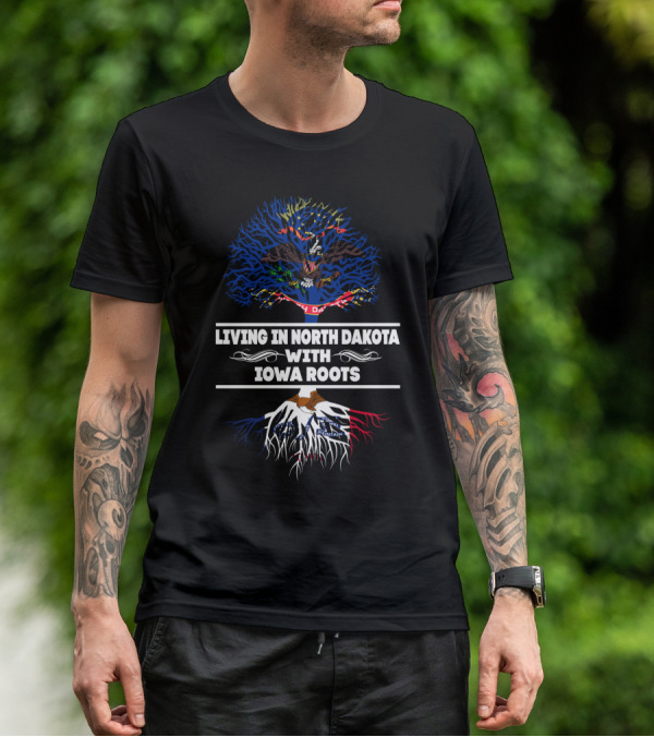 Living In North Dakota With Iowa Roots North Dakota Flag Tree With Iowa State Roots T-Shirt