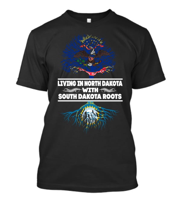 Living In North Dakota With South Dakota Roots Featuring State Symbols And Tree T-Shirt