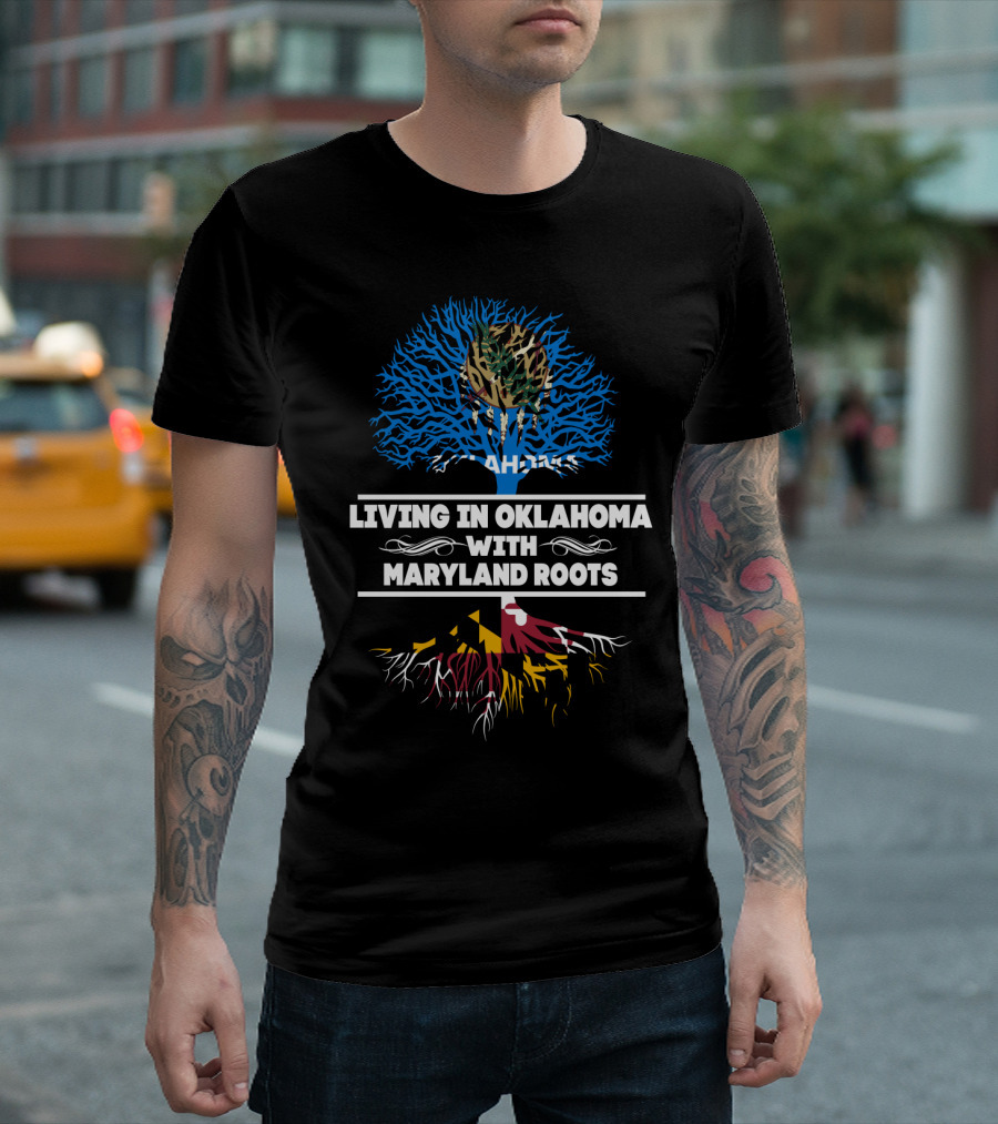 Living in Oklahoma with Deep Maryland Roots Featuring State Flags as Tree Symbolism T-Shirt
