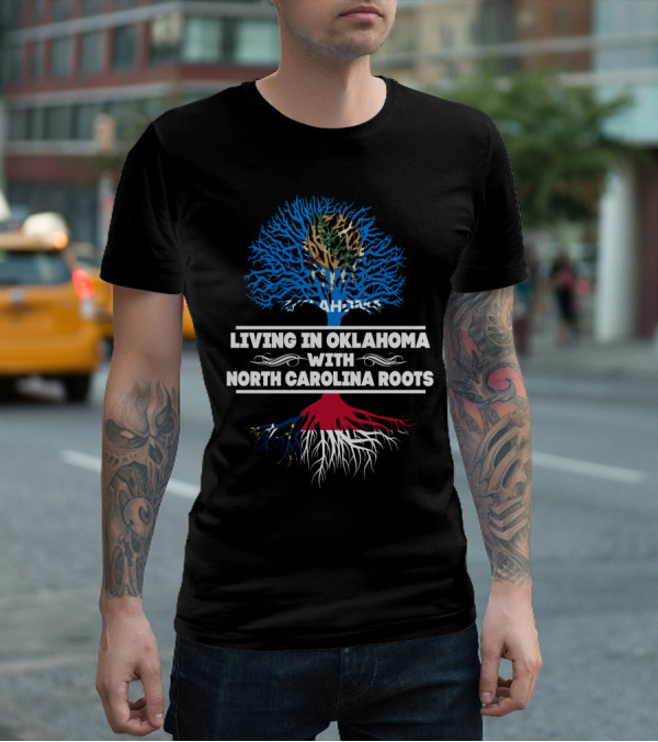 Living In Oklahoma With NORTH CAROLINA Roots Tree Design Featuring Oklahoma Flag Elements T-Shirt