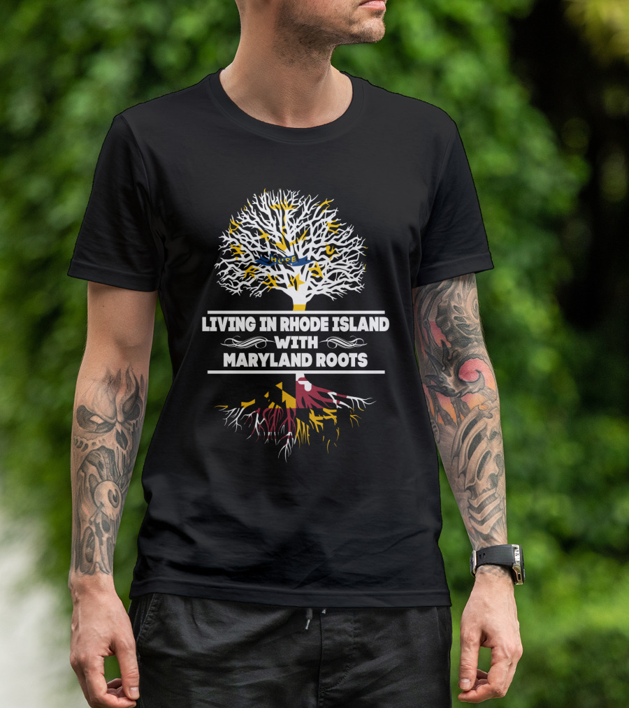 Living In Rhode Island With Strong Maryland Roots And State Flag Tree T-Shirt