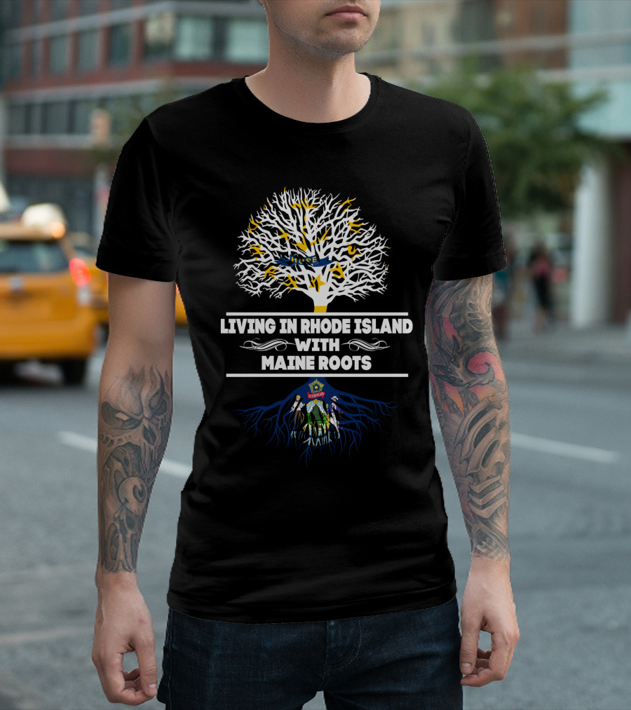 Living in Rhode Island Embracing Deep Maine Roots Tree Symbolism T-Shirt
