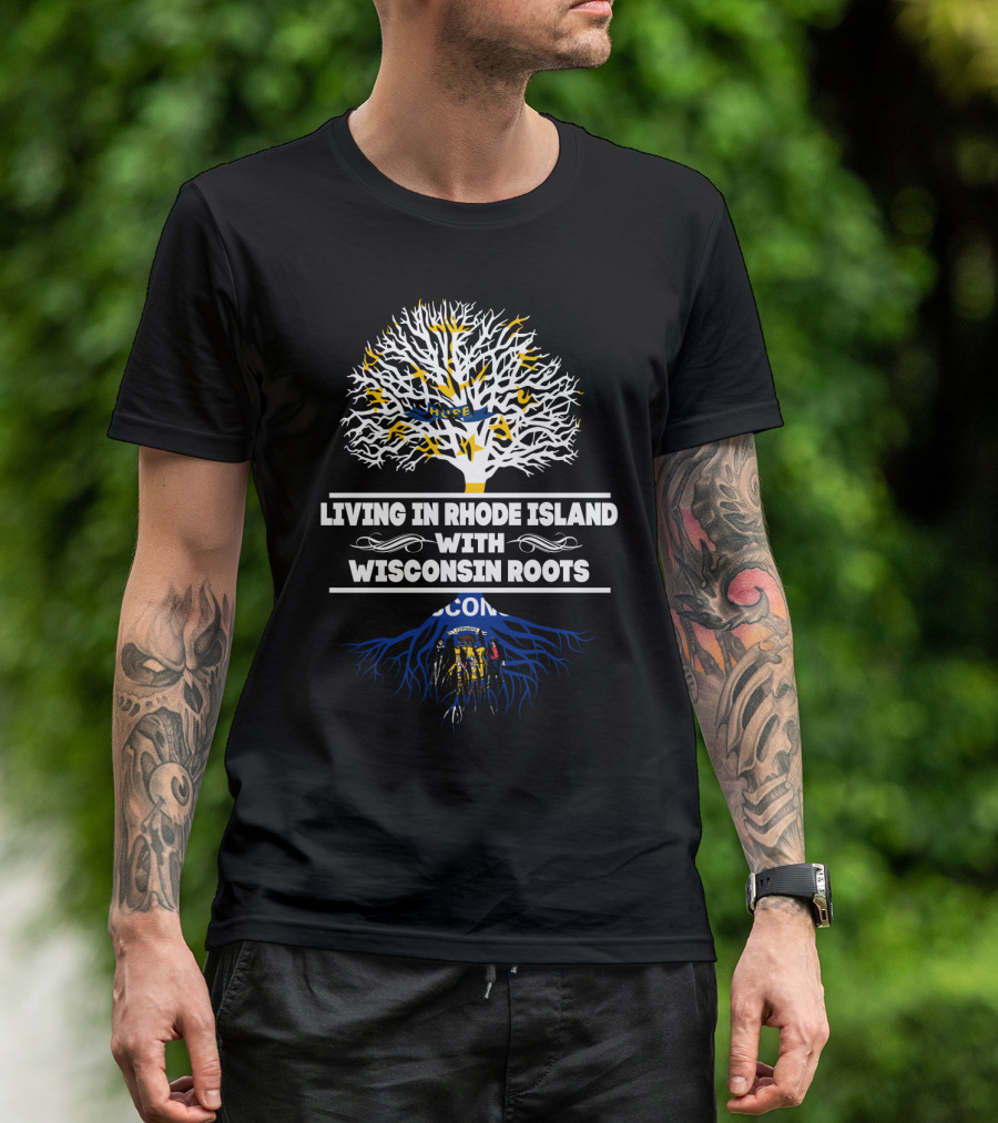 Rhode Island Living With Deep Wisconsin Roots Featuring State Flags T-Shirt
