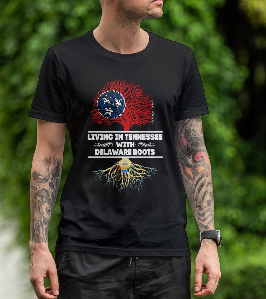 Living In Tennessee With Delaware Roots Featuring State Flag Imagery And Tree Symbolism T-Shirt