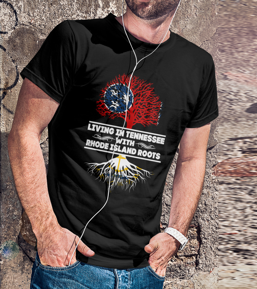 Living In Tennessee With Rhode Island Roots Tree Design Featuring Tennessee Flag And Rhode Island Anchor T-Shirt