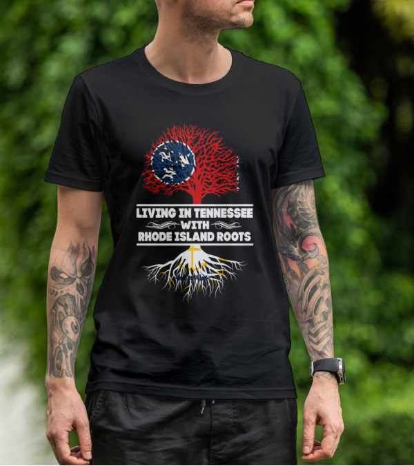 Living In Tennessee With Rhode Island Roots Tree Design Featuring Tennessee Flag And Rhode Island Anchor T-Shirt
