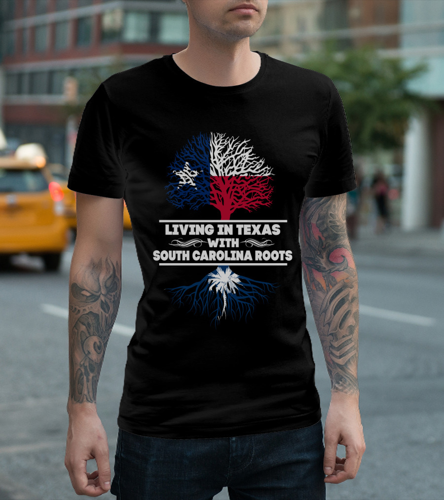 Living in Texas with South Carolina Roots Texas Flag Tree South Carolina Palmetto Tree T-Shirt