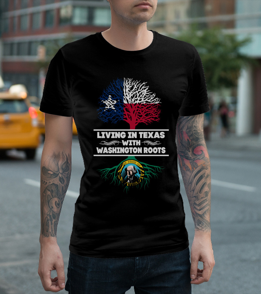 Living in Texas With Washington Roots Texas Flag Tree Washington State Seal Roots T-Shirt