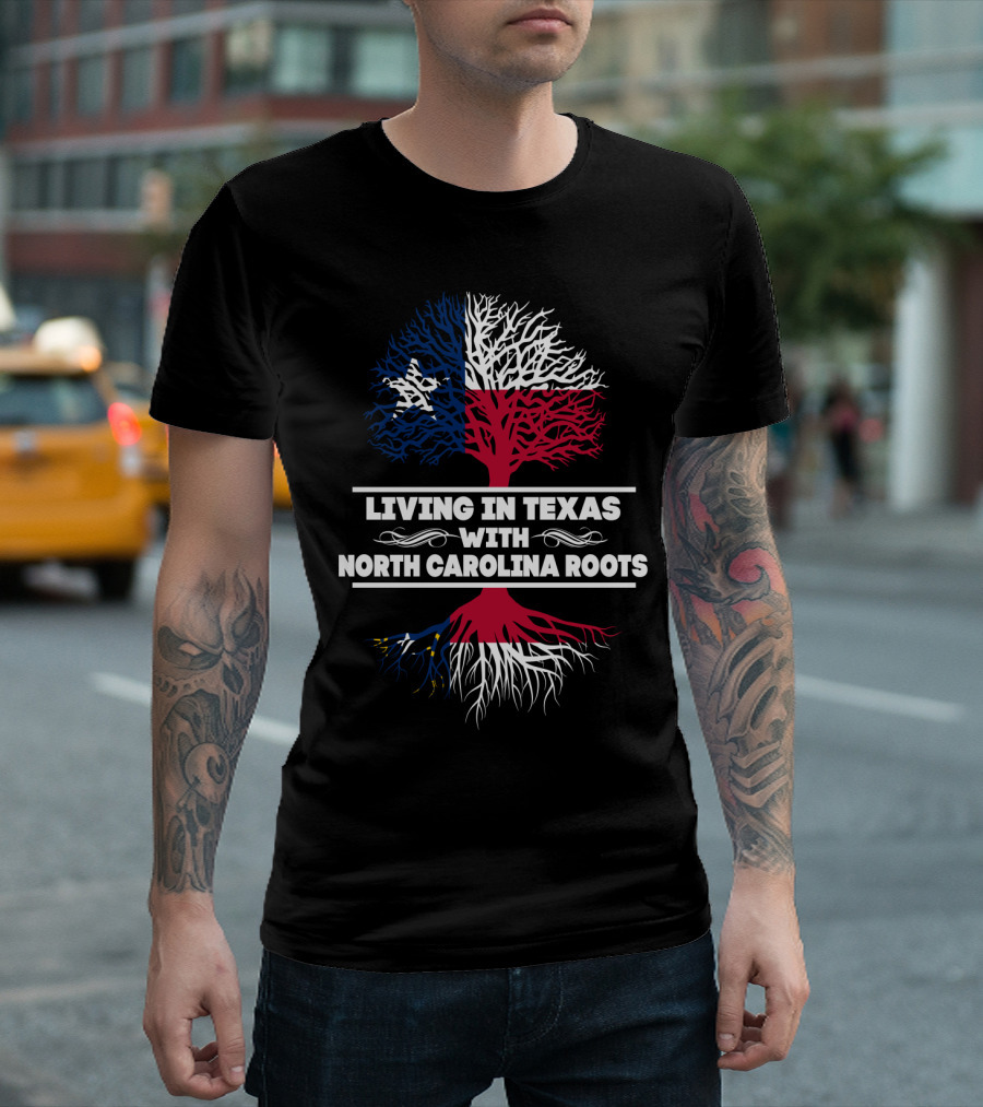 Living In Texas With North Carolina Roots Tree Design Featuring Texas And North Carolina Flags T-Shirt