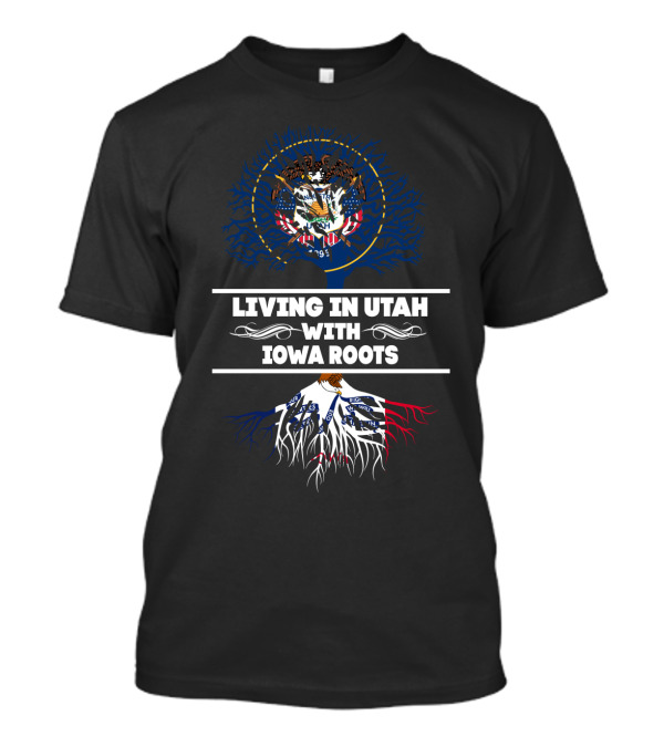 Utah State Emblem Above Iowa Flag Roots Illustration Living In Utah With Iowa Roots T-Shirt