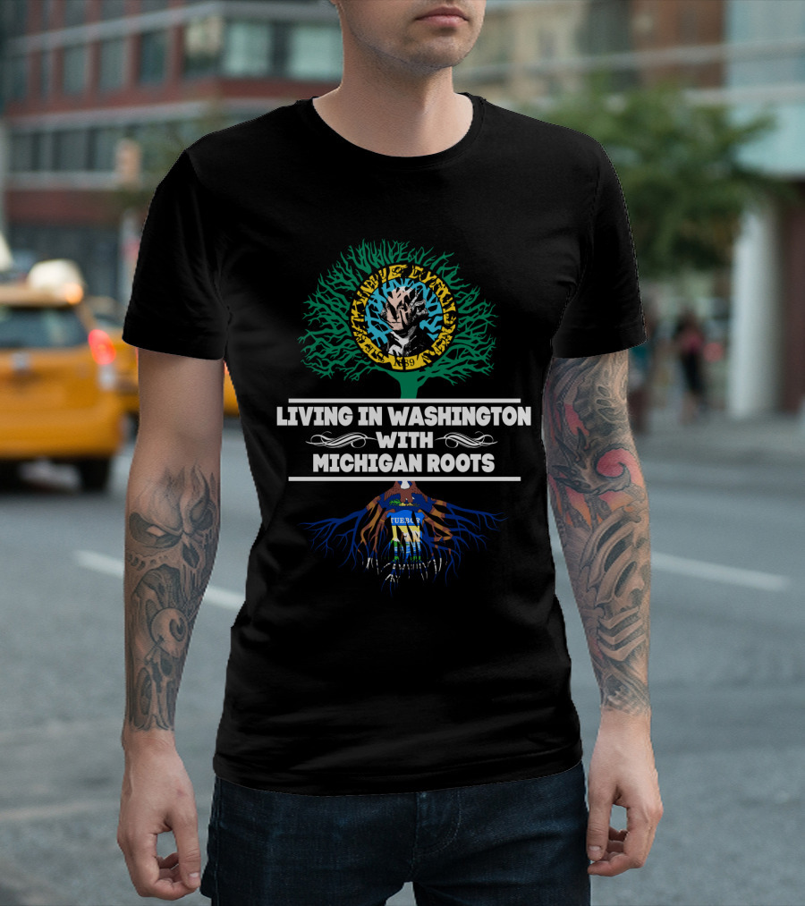 Living In Washington With MICHIGAN Roots Featuring Washington And Michigan State Seals Integration T-Shirt