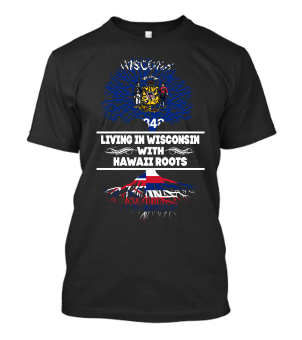 Living In Wisconsin With Hawaii Roots And State Coat Of Arms Tree T-Shirt