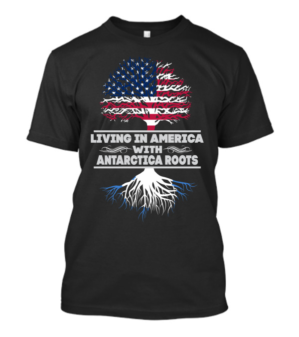 LIVING IN AMERICA WITH ANTARCTICA ROOTS USA FLAG TREE T-Shirt
