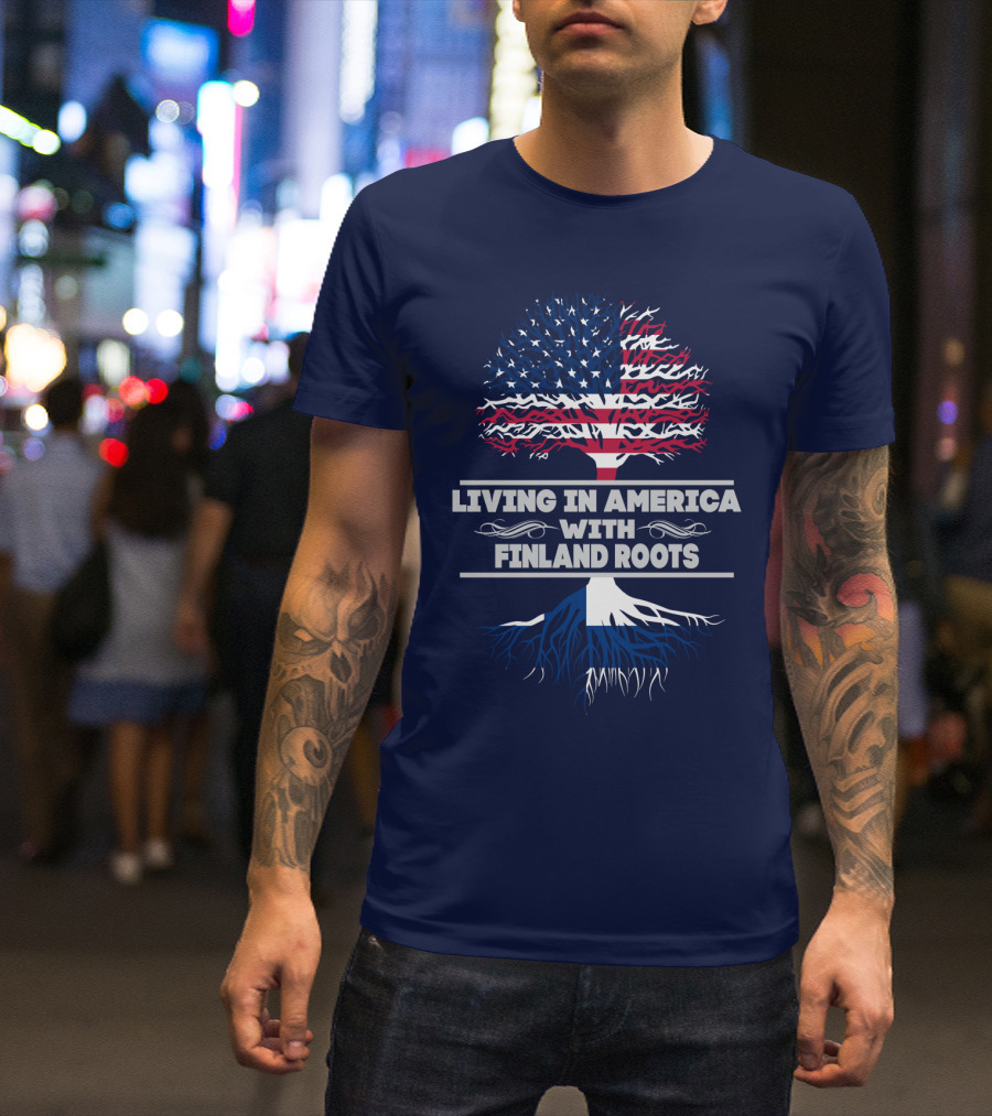 LIVING IN AMERICA WITH FINLAND ROOTS T-Shirt