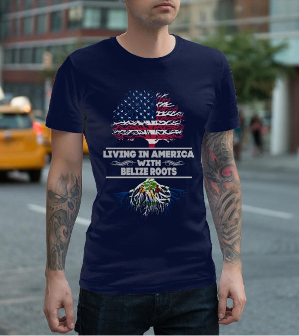 Living In America With Belize Roots Tree USA Flag T-Shirt