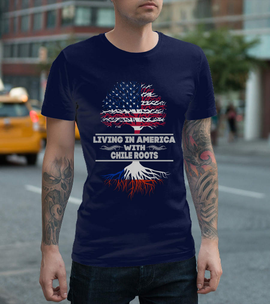 LIVING IN AMERICA WITH CHILE ROOTS T-Shirt