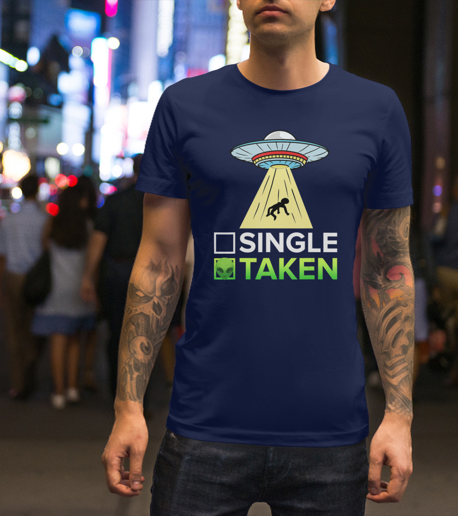 Single Taken UFO Alien Valentines Day T-Shirt