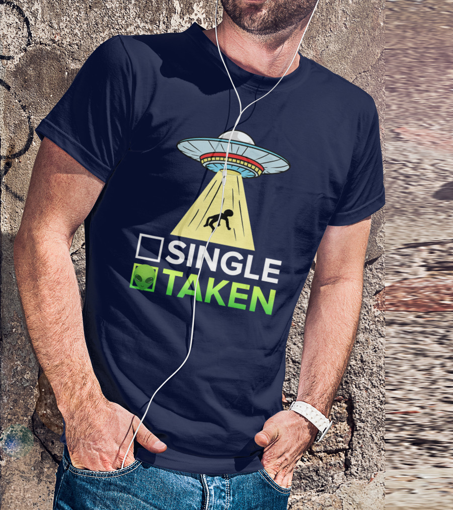 Single Taken UFO Alien Valentines Day T-Shirt