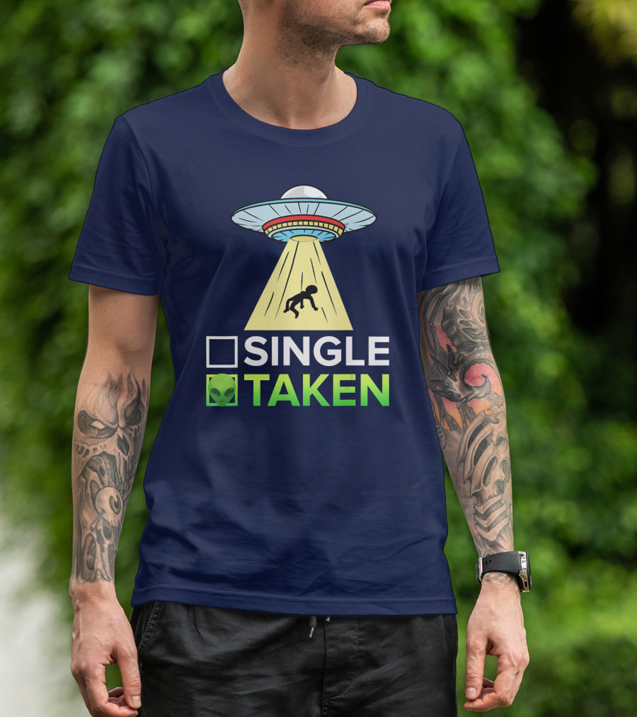 Single Taken UFO Alien Valentines Day T-Shirt