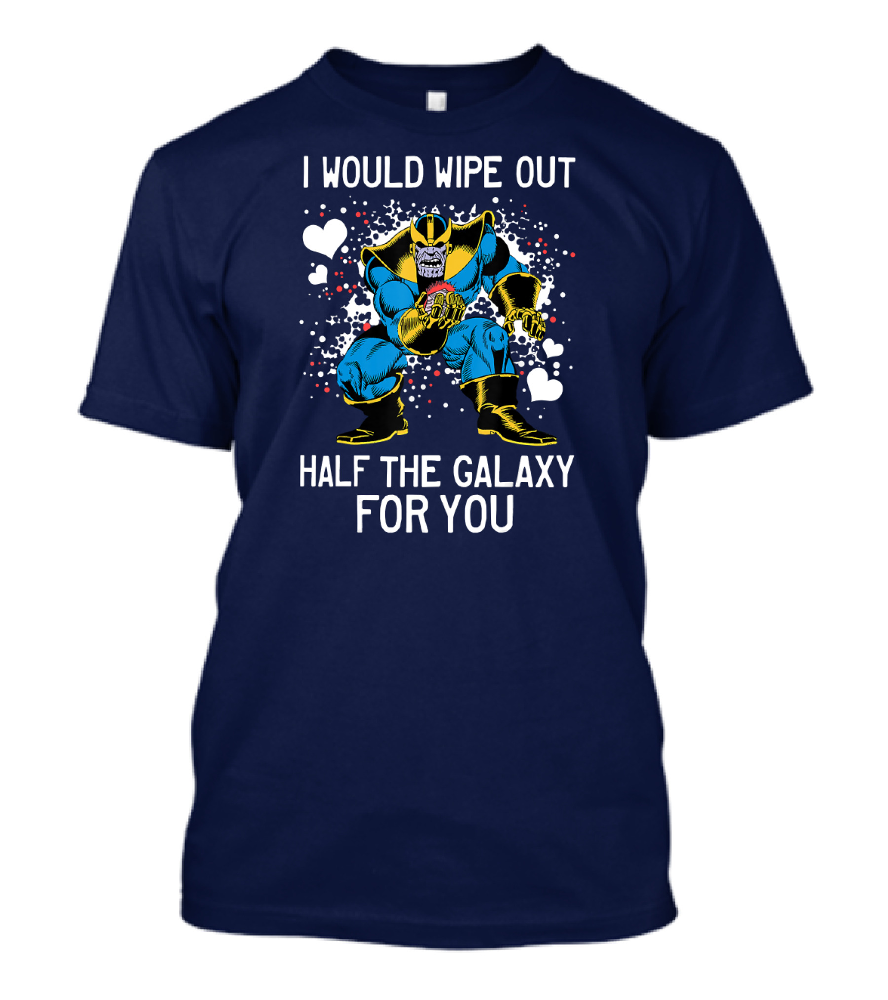 Marvel Thanos Wipe Out Half The Galaxy For You Valentine T-Shirt