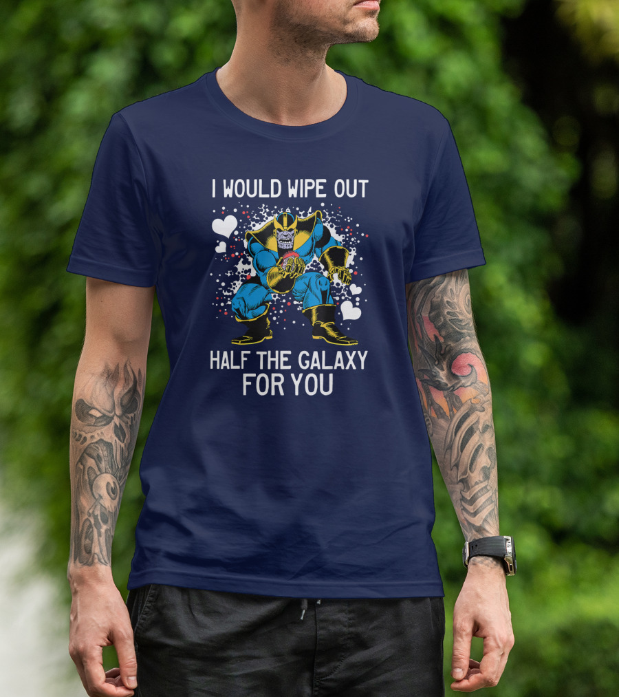 Marvel Thanos Wipe Out Half The Galaxy For You Valentine T-Shirt
