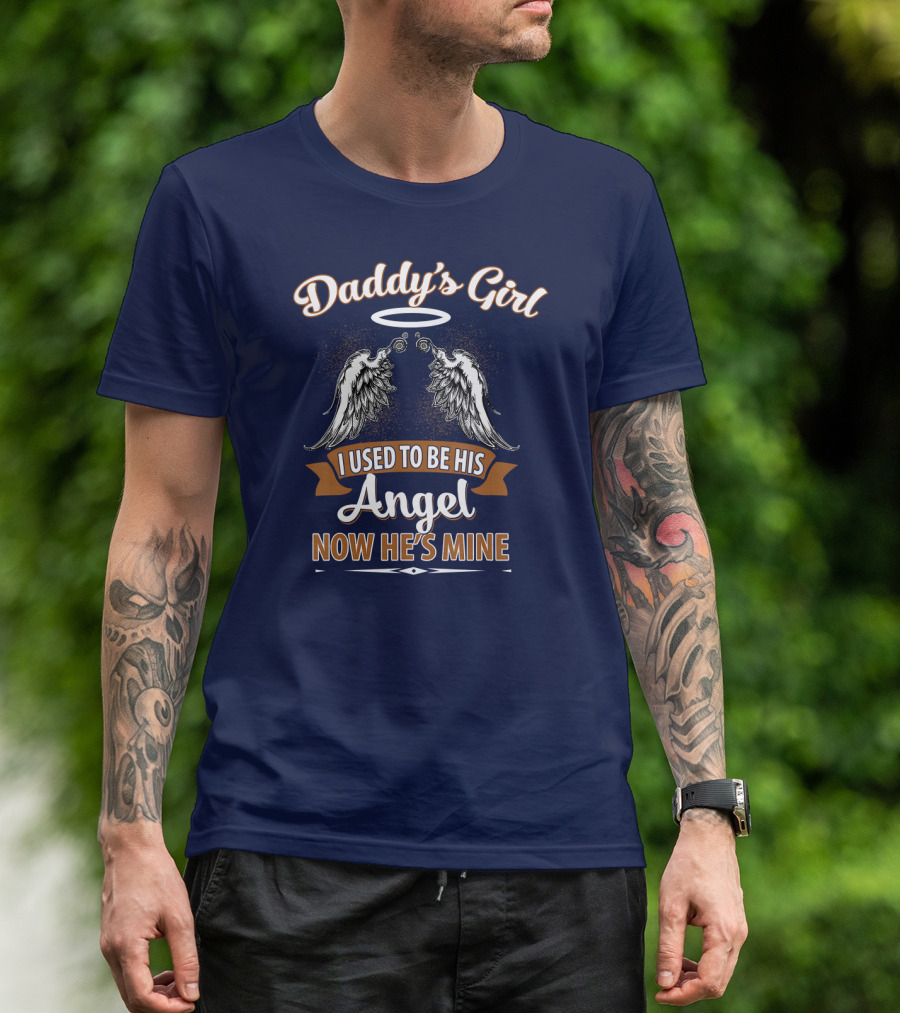 Daddy's Girl I Used To Be His Angel Now He's Mine Halo Wings T-Shirt