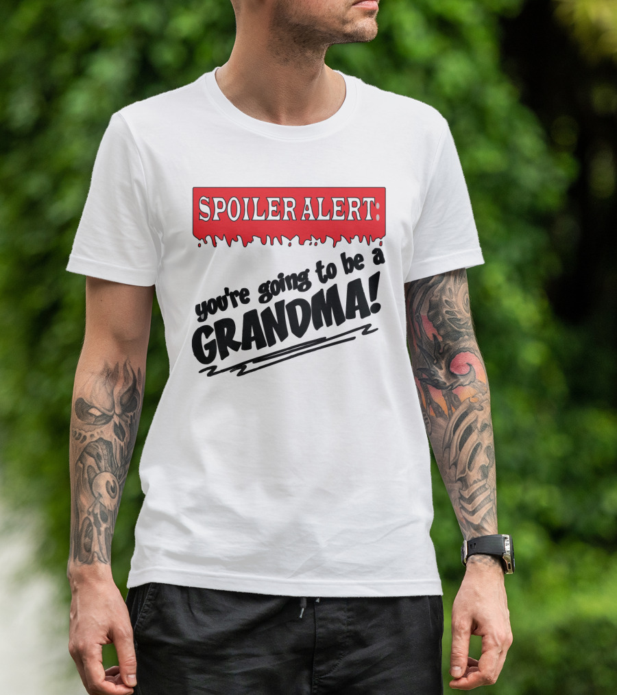 Spoiler Alert You're Going To Be A Grandma T-Shirt