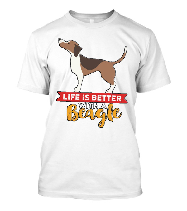 Life Is Better With A Beagle Dog For Puppy Owner T-Shirt