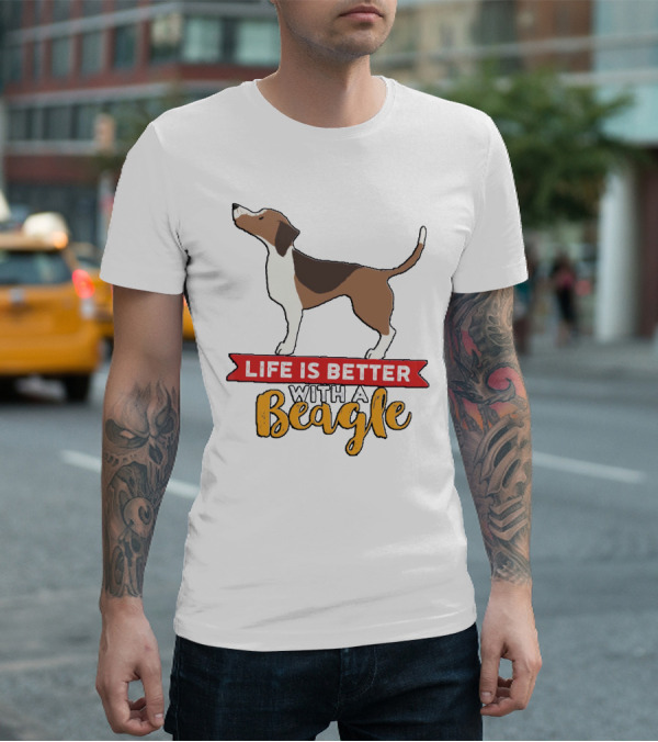 Life Is Better With A Beagle Dog For Puppy Owner T-Shirt