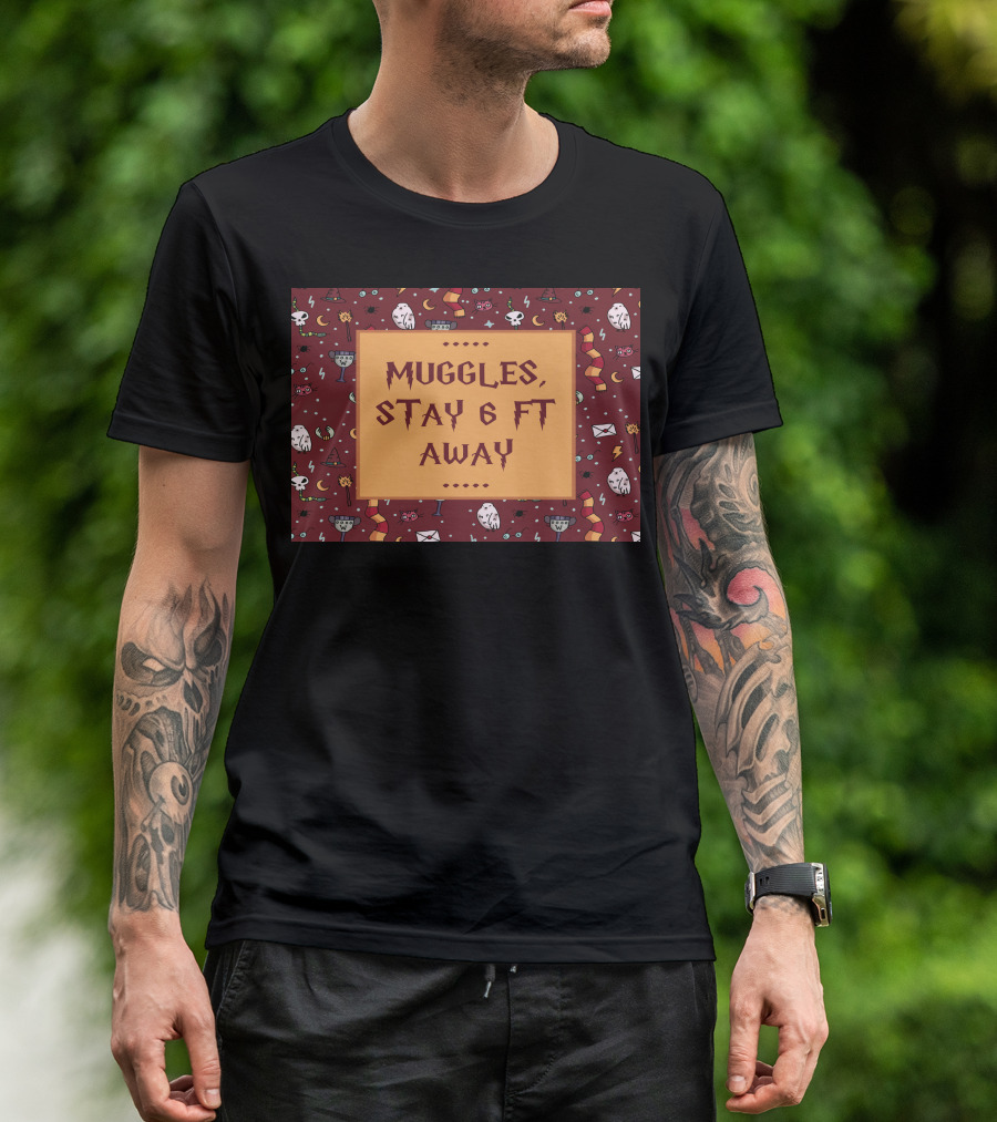 Muggles Stay 6 Ft Away Wizards T-Shirt