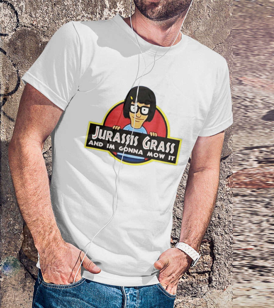 Tina Belcher Parody With Jurassis Grass And I'm Gonna Mow It T-Shirt